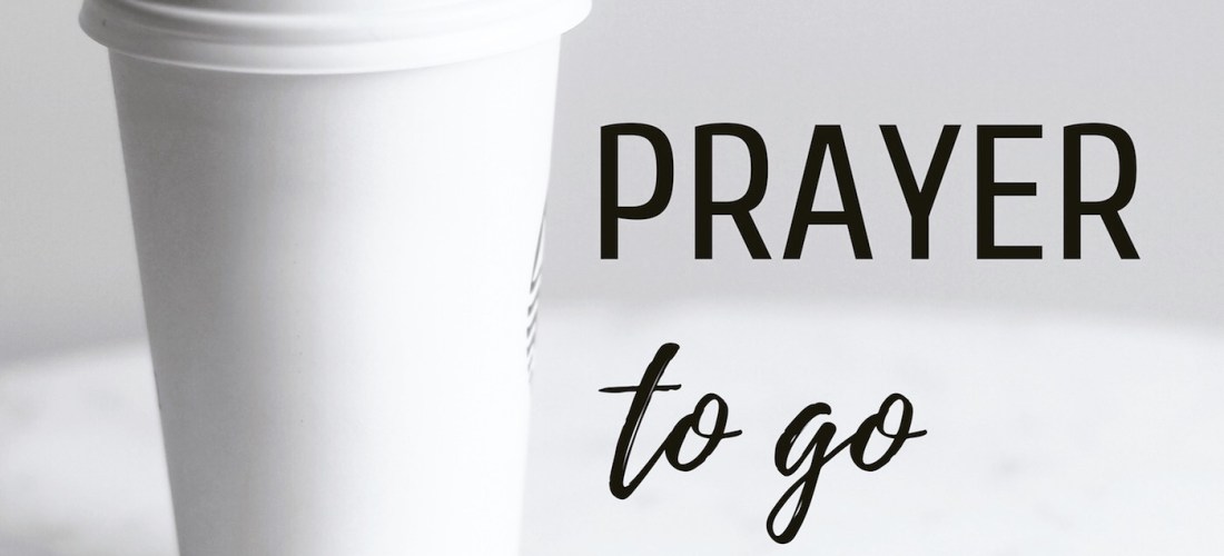 coffee cup with words "prayer to go"